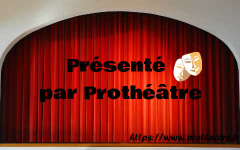 Protheatre la passion du théâtre
